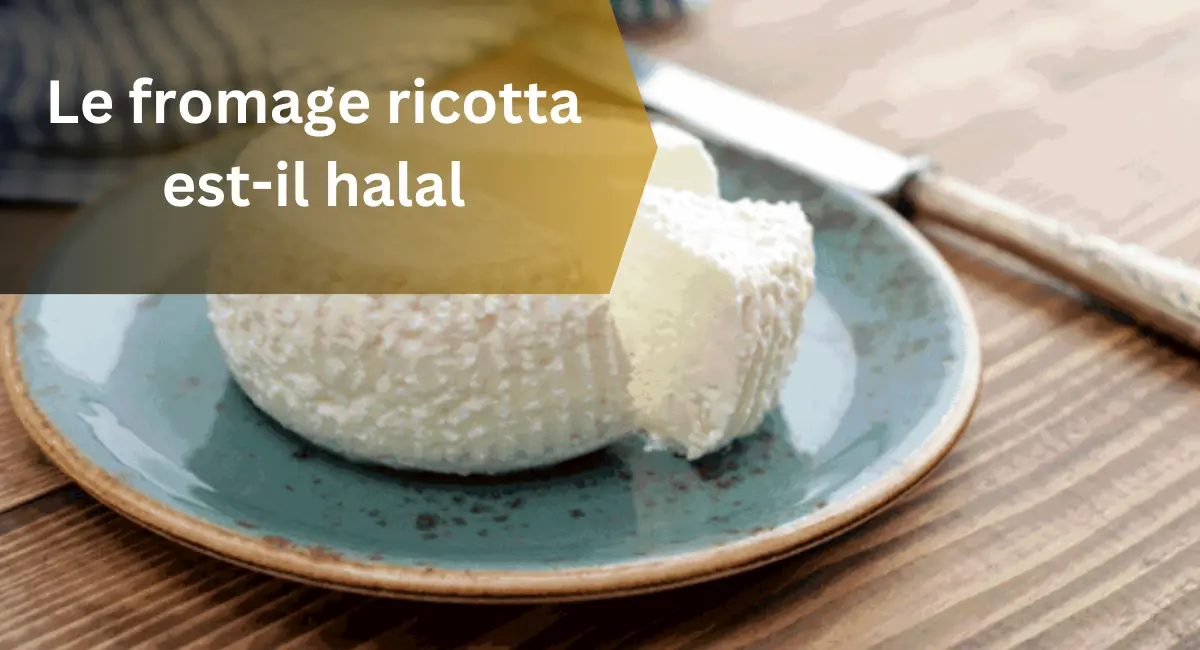 Le fromage ricotta est-il halal